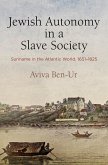 Jewish Autonomy in a Slave Society: Suriname in the Atlantic World, 1651-1825