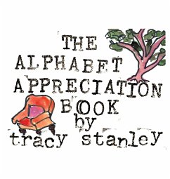 The Alphabet Appreciation Book - Stanley, Tracy