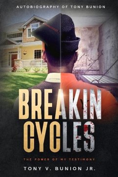 Breakin Cycles: The Power of My Testimony - Bunion Jr, Tony V.