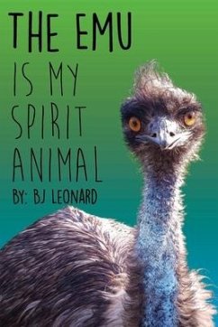 The Emu is my Spirit Animal - Leonard, Bj