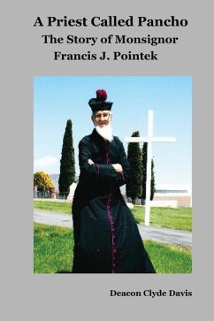 A Priest Called Pancho: The Story of Monsignor Francis Pointek - Davis, Clyde