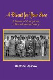A Biscuit for Your Shoe, 28: A Memoir of County Line, a Texas Freedom Colony