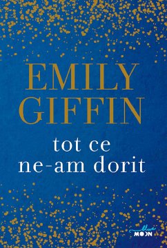 Tot ce ne-am dorit (eBook, ePUB) - Giffin, Emily