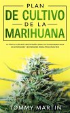 Plan De Cultivo De La Marihuana: La única guía que necesitarás para cultivar marihuana en interiores y exteriores (para principiantes) (eBook, ePUB)