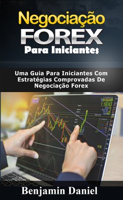 Negociação Forex Para Iniciantes (eBook, ePUB) - Daniel, Benjamin