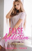 False addiction (For the Sake of Love, #2) (eBook, ePUB)