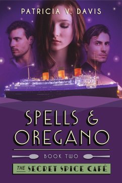 Spells and Oregano (Secret Spice Cafe Trilogy, #2) (eBook, ePUB) - Davis, Patricia V.