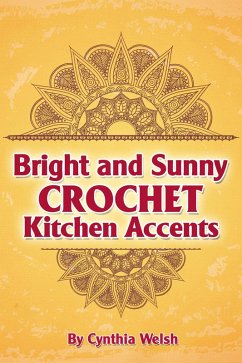 Cover Bright and Sunny Crochet Kitchen Accents (eBook, ePUB)