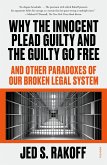 Why the Innocent Plead Guilty and the Guilty Go Free (eBook, ePUB)