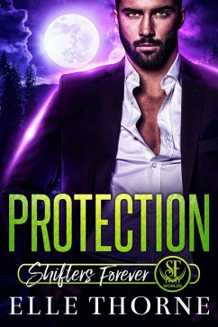 Protection (Shifters Forever Worlds, #1) (eBook, ePUB) - Thorne, Elle
