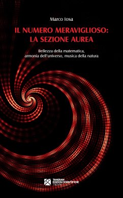 Il numero meraviglioso: la sezione aurea. Bellezza della matematica, armonia dell’universo, musica della natura (eBook, ePUB) - Iosa, Marco