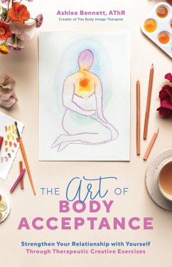 The Art of Body Acceptance (eBook, ePUB) - Bennett, Ashlee