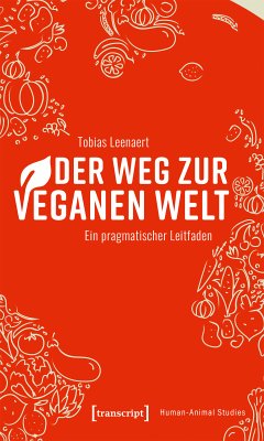 Der Weg zur veganen Welt (eBook, ePUB) - Leenaert, Tobias