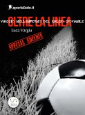 Viaggio nell'inferno del calcio giovanile - Oltre la linea - Special edition (eBook, ePUB)