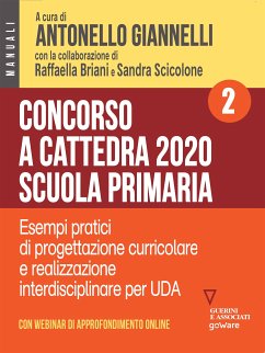 Concorso a cattedra 2020. Scuola primaria – Volume 2. Esercizi pratici di progettazione curriculare e realizzazione interdisciplinare per UDA (eBook, ePUB) - Briani, Raffaella; Scicolone, Sandra; cura di Antonello Giannelli, a