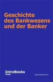 Geschichte des Bankwesens und der Banker (eBook, ePUB) Geschichte des Bankwesens und der Banker (eBook, ePUB)