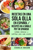 Recetas en Una Sola Olla En Español/ Recipes In a Single Pot in Spanish: Comidas Deliciosas y Nutritivas Para Cada Ocasión (eBook, ePUB)