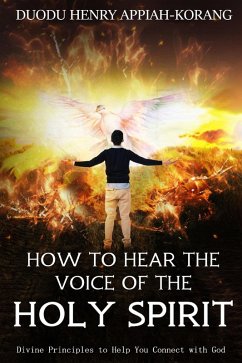 How to Hear the Voice of the Holy Spirit (eBook, ePUB) - Appiah-korang, Duodu Henry