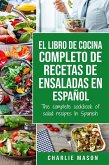 El Libro de Cocina Completo de Recetas de Ensaladas en Español/ The Complete Cookbook of Salad Recipes In Spanish (eBook, ePUB)