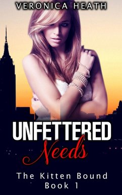 Cover Unfettered Needs (The Kitten Bound, #1) (eBook, ePUB)