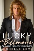 Lucky Billionaire: An Alpha Billionaire Romance (eBook, ePUB)