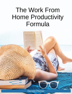 The Work From Home Productivity Formula (eBook, ePUB) - Pilcher, Gerald