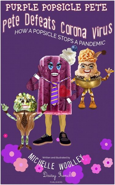 Purple Popsicle Pete Defeats Corona Virus: How a Popsicle Stops a Pandemic (eBook, ePUB)