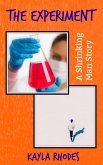 The Experiment: A Shrinking Man Story (eBook, ePUB) The Experiment: A Shrinking Man Story (eBook, ePUB)