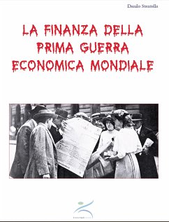 La finanza della prima guerra economica mondiale (eBook, ePUB) - Stentella, Danilo