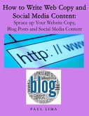 How To Write Web Copy And Social Media Content: Spruce Up Your Website Copy, Blog Posts And Social Media Content (eBook, ePUB)