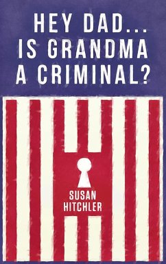 Cover Hey Dad...Is Grandma A Criminal? (eBook, ePUB)