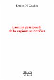 L'anima passionale della ragione scientifica (eBook, PDF)