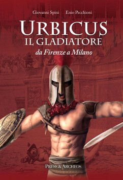 Urbicus il gladiatore (eBook, ePUB) - Pecchioni, Enio; Spini, Giovanni