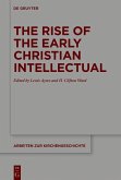 The Rise of the Early Christian Intellectual (eBook, PDF)