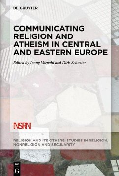 Communicating Religion and Atheism in Central and Eastern Europe (eBook, PDF) Communicating Religion and Atheism in Central and Eastern Europe (eBook, PDF)