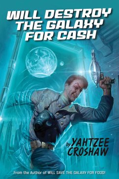 Will Destroy the Galaxy for Cash (eBook, ePUB) - Croshaw, Yahtzee