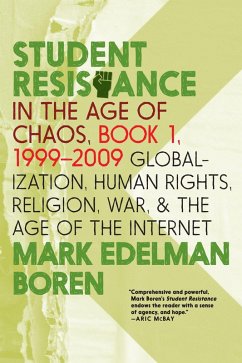 Student Resistance in the Age of Chaos. Book 1, 1999-2009 (eBook, ePUB) - Boren, Mark Edelman