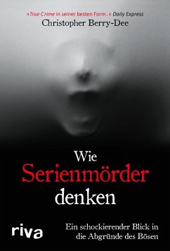 Wie Serienmörder denken - Berry-Dee, Christopher