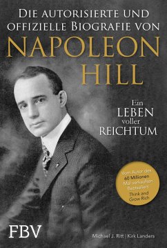 Napoleon Hill - Die offizielle und authorisierte Biografie - Ritt, Michael J.;Landers, Kirk