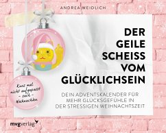 Der geile Scheiß vom Glücklichsein - Adventskalender - Weidlich, Andrea