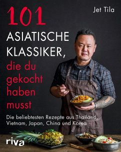 101 asiatische Klassiker, die du gekocht haben musst - Tila, Jet