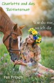 Charlotte und das Reitinternat - Wie du mir, so ich dir