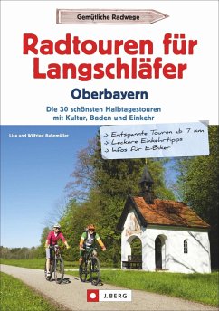 Radtouren für Langschläfer Oberbayern - Bahnmüller, Wilfried und Lisa