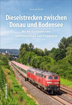 Dieselstrecken zwischen Donau und Bodensee - Riedel, Christoph