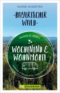 Wochenend und Wohnmobil - Kleine Auszeiten Bayerischer Wald - Kröll, Rainer D.