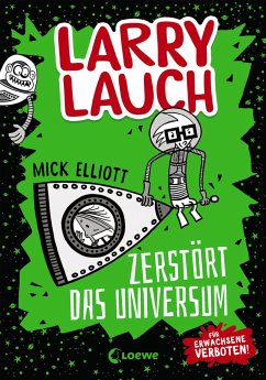 Larry Lauch zerstört das Universum / Larry Lauch Bd.2 - Elliott, Mick