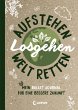 Aufstehen, losgehen, Welt retten - Bild 1