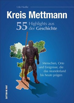 Kreis Mettmann. 55 Highlights aus der Geschichte - Haafke, Udo