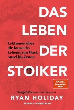 Das Leben der Stoiker - Hanselman, Stephen;Holiday, Ryan