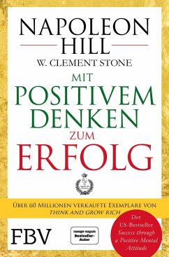 Mit positivem Denken zum Erfolg - Hill, Napoleon;Stone, W. Clement